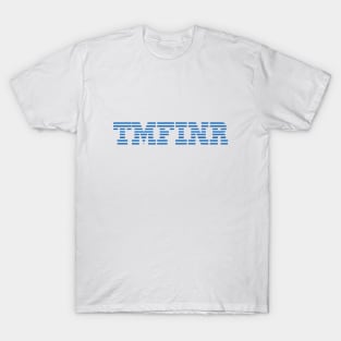 TMFINR - computer T-Shirt